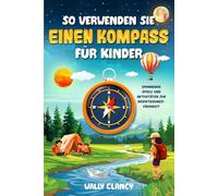 So verwenden Sie einen Kompass für Kinder: Spannende Spiele und Aktivitäten zur Orientierungsfähigkeit