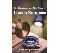 So Verwenden Sie Einen Linsen Kompass: Ein praktischer Leitfaden für Landnavigation, Orientierungslauf und Selbstvertrauen im Freien