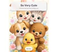 So Very Cute: A Cute Coloring Book for Adults: 100 Adorable Kawaii Animals to Color, Single-Sided, No Bleed-Through