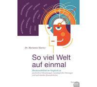 So viel Welt auf einmal: Hochsensibilität im Vergleich zu psychischen Erkrankungen, neurologischen Störungen und individuellen Besonderheiten