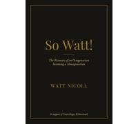 So Watt!: The Memoirs of an Octogenarian becoming a Nonagenarian