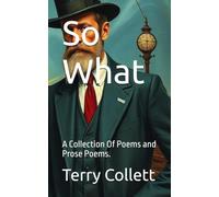So What: A Collection Of Poems and Prose Poems.