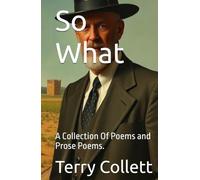 So What: A Collection Of Poems and Prose Poems.
