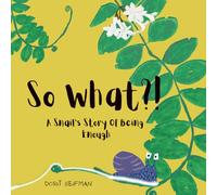 So What?!: A Snail's Story of Being Enough