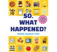 So, What Happened?: February Word Search Book for Kids | 13 True Stories | Kid-Friendly Black-and-White Illustrations | Snow Day & Winter Break Activity Book