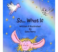 So What If?: A Self-Esteem and Body Positivity Picture Book for Children Ages 5-9