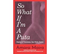 (So What) If I'm a Puta?: Diaries of Transness, Sex Work, Desire