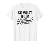 So What If I'm The Drama Funny Cita Vintage Confident Women Camiseta