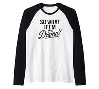 So What If I'm The Drama Funny Cita Vintage Confident Women Camiseta Manga Raglan