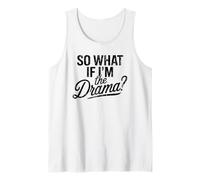 So What If I'm The Drama Funny Cita Vintage Confident Women Camiseta sin Mangas