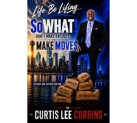 SO WHAT!: Life be Lifing Don't Make Excuses, Make MOVE$