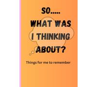 So.....What Was I Thinking About?: Things for me to remember