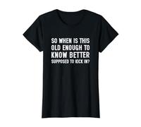 So When is This Old Enough to Know Better Supposed Kick In Camiseta gráfica económica, Mujer, Negro, M