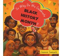 So Why Do We Celebrate BLACK HISTORY MONTH?