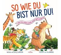 So wie du bist nur du!: Was dich anders macht, macht dich großartig