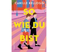 So, wie du bist: Roman | Die LGBTQI+-RomCom des Jahres: 'Pride and Prejudice' meets 'The L Word: Generation Q' | 'Warm, witzig und wundervoll!' ... Bestsellerautorin von 'Written in the Stars'