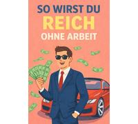 So Wirst Du Reich Ohne Arbeit (Sammlung satirische Taschenbücher als Scherzgeschenk)