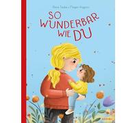 So wunderbar wie du: Ein Bilderbuch voller Liebe und Zuspruch ab 3 Jahren