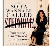 So Ya Wanna Be Called Stepmom?: You made a sandwich. Not a person.