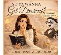 So Ya Wanna Get Divorced?: Court Isn't Your Color
