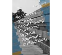 So You Are Thinking About Moving Out of Your Parents' Basement and Adulting