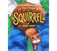 So you found a squirrel!: What now?