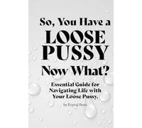 So, You Have a Loose Pussy. Now What? Essential Guide for Navigating Life with Your Loose Pussy.: Notebook, Gag gift, joke gift, gift for women