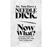 So, You Have a Needle D1CK. Now What? Essential Guide for Navigating Life with Your Needle Dick.: Blank Notebook inside. Joke, Gag Gift, Funny, Humor.