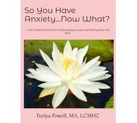 So You Have Anxiety...Now What?: A Self-Guided Workbook for Understanding Anxiety and Building Real-Life Skills (So You ... Now What? Series)