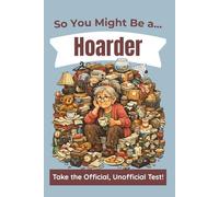 So You Might Be a Hoarder: The Official, Unofficial Test