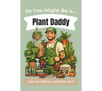 So You Might Be a Plant Daddy: The Offficial, Unofficial Test