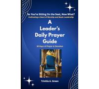 SO YOU’RE SITTING IN THE SEAT, NOW WHAT? A LEADER'S DAILY PRAYER GUIDE: 30 Days of Prayer and Devotion