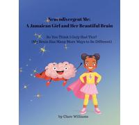 So You Think I Only Had Tics? (My Brain Has Many More Ways to Be Different) (Neurodivergent Me: A Jamaican Girl and Her Beautiful Brain)