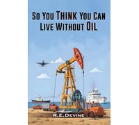 So You Think You Can Live Without Oil