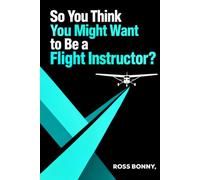 So You Think You Might Want to Be a Flight Instructor?