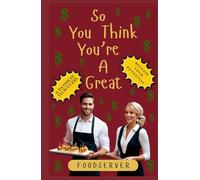 So You Think You’re A Great.: Food Server.