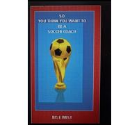 So you think you want to be a soccer coach