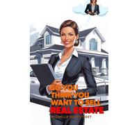 So You Think You Want To Sell Real Estate