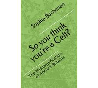 So you think you're a Celt?: The Misidentification of Ancient Britains