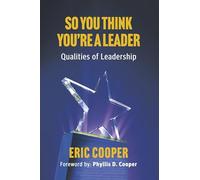 So You Think You're a Leader - Qualities of Leadership
