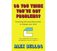 So You Think You've Got Problems: Surprising and Rewarding Puzzles to Sharpen Your Mind