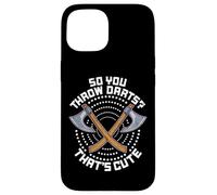 So You Throw Darts That's Cute Hatchet Target Axe Throwing Carcasa para iPhone 15