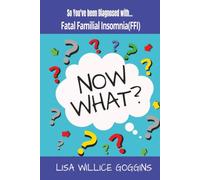 So You’ve Been Diagnosed with Fatal Familial Insomnia)… Now What?: 49