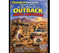 So you wanna go to outback South Australia: South Australia's Epic Outdoor Getaways