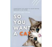 So You Want a Cat: Everything You Need to Know Before Bringing a Cat Home