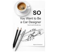 So You Want To Be a Car Designer: How To And Should You