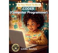 So You Want To Be A Coder (Computer Programmer): A Kids' Guide to Coding, Programming Languages, Software Development, and the Problem-Solvers Who Build the Technology We Use Every Day: 36