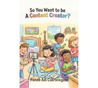 So You Want to be A Content Creator? (The Future You! Adventures in Awesome Careers)