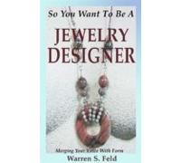 So You Want To Be A Jewelry Designer (ebook)