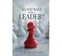 So, You Want to be a Leader?